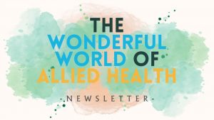 The Wonderful World of Allied Health Newsletter Edition 23:07